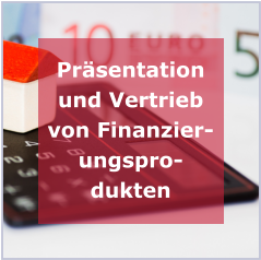 Präsentation und Vertrieb von Finanzierungsprodukten