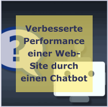 Verbesserte Performance einer Web-Site durch einen Chatbot