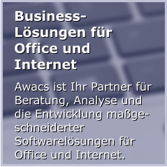 Business-Lösungen für Office und Internet Awacs ist Ihr Partner für Beratung, Analyse und die Entwicklung maßgeschneiderter Softwarelösungen für Office und Internet.